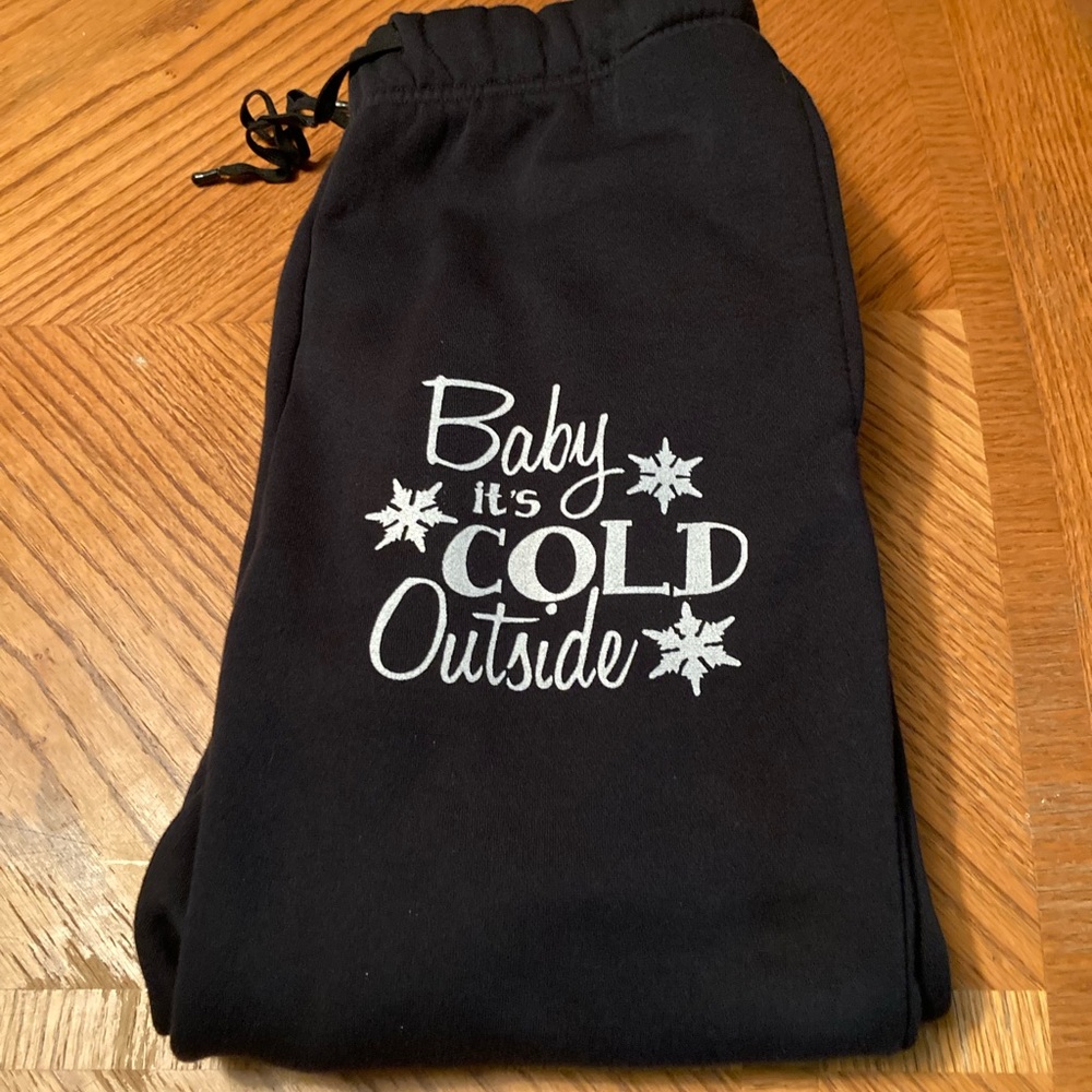Baby it’s cold outside sweatpants
